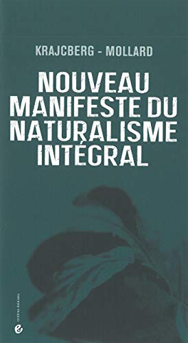 9782917829813: Nouveau manifeste du naturalisme intgral: Nature-fleurs et jardin parallle