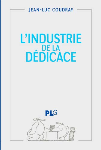 Beispielbild fr L'industrie de la ddicace [Broch] Coudray, Jean-Luc zum Verkauf von BIBLIO-NET