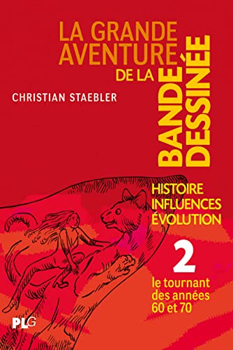 Beispielbild fr Grande Aventure de la Bande Dessine (La) T02: Histoire, Influences, Evolution - Le Tournant des annes 60 et 70 zum Verkauf von Gallix