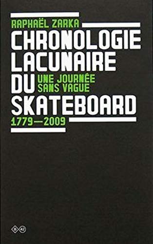 Beispielbild fr Chronologie Lacunaire Du Skateboard : Une Journe Sans Vague : 1779-2005 zum Verkauf von RECYCLIVRE