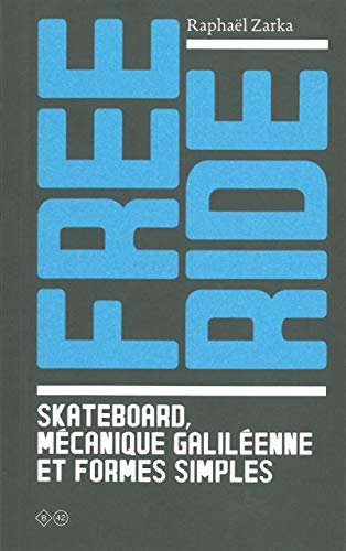 9782917855164: Free Ride: Skateboard, mcanique galilenne et formes simples