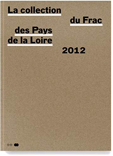 Stock image for La collection du fonds rgional d'art contemporain des Pays de la Loire 2002-2012 Collectif for sale by BIBLIO-NET