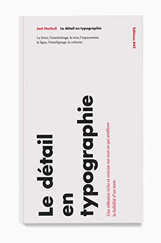 Beispielbild fr Le dtail en typographie : La lettre, l'interlettrage, le mot, l'espacement, la ligne, l'interlignage, la colonne zum Verkauf von medimops