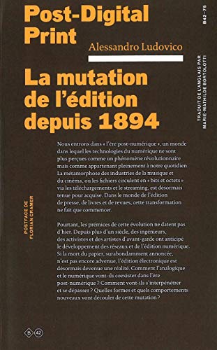 Imagen de archivo de Post Digital Print: La mutation de l'dition depuis 1894 a la venta por Gallix