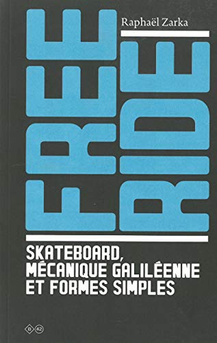 Beispielbild fr Free ride : Skateboard, mcanique galilenne et formes simples zum Verkauf von medimops