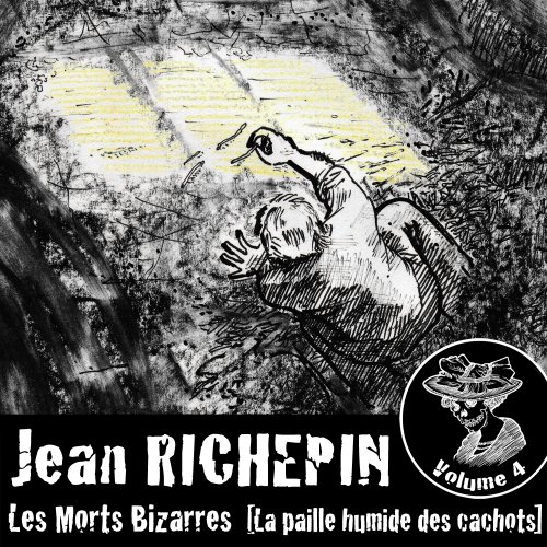 Beispielbild fr Les Morts Bizarres (Vol.4), la Paille Humide des Cachots [CD-Rom] Jean Richepin zum Verkauf von BIBLIO-NET