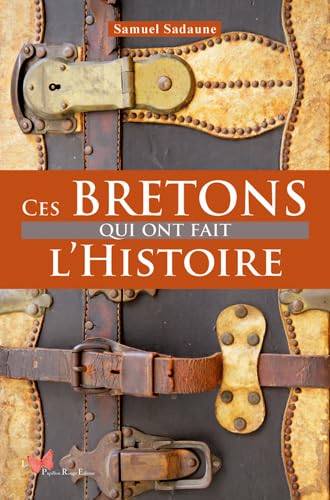 Beispielbild fr CES BRETONS QUI ONT FAIT L'HISTOIRE zum Verkauf von medimops