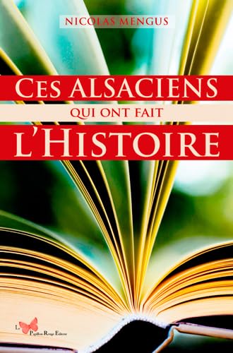 Stock image for Ces Alsaciens Qui Ont Fait L'Histoire for sale by e-Libraire