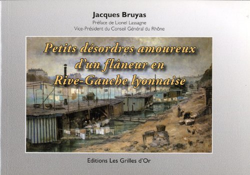 Stock image for Petits dsordres amoureux d'un flneur en Rive-Gauche lyonnaise for sale by Librairie Th  la page