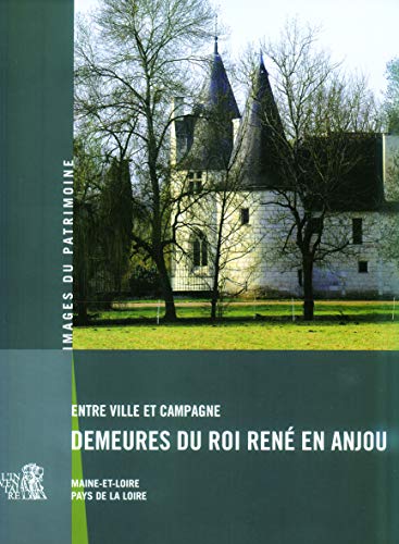 Beispielbild fr Entre Ville et Campagne Demeures du Roi Rene en Anjou zum Verkauf von medimops