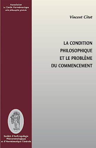 Beispielbild fr La Condition philosophique et le problme du commencement zum Verkauf von Gallix