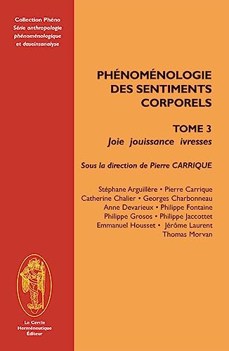 Stock image for Phnomnologie des sentiments corporels : Tome 3, Joie Jouissance Ivresse for sale by medimops