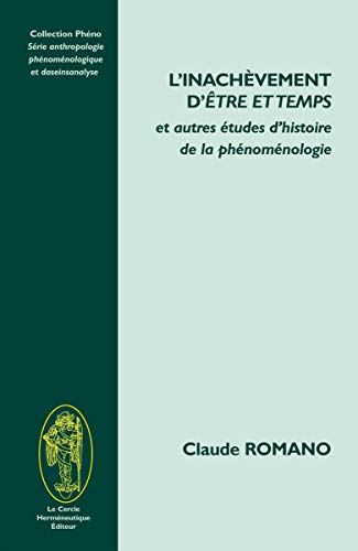 Beispielbild fr L'inachvement d'"tre et temps" - et autres tudes d'histoire de la phnomnologie zum Verkauf von Gallix