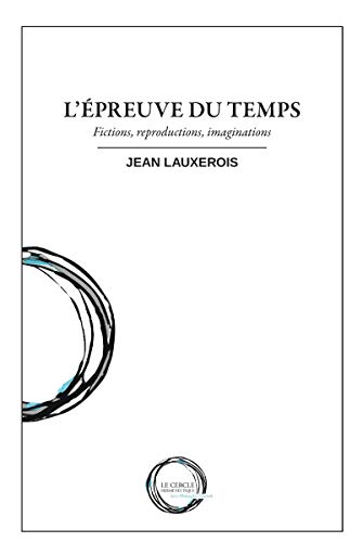 Stock image for L'preuve du temps - fictions, reproductions, imaginations for sale by Gallix