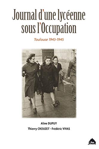 Stock image for Journal d'une lycenne sous l'occupation Toulouse 1943-1945 for sale by Ammareal