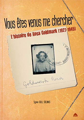 Stock image for Vous tes Venus Me Chercher : L'histoire De Rosa Goldmark, 1927-1945 for sale by RECYCLIVRE