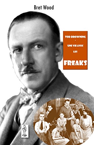 Stock image for TOD BROWNING UNE VIE AVEC LES FREAKS for sale by ECOSPHERE