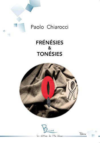 frénésies et tonésies - Chiarocci, Paolo