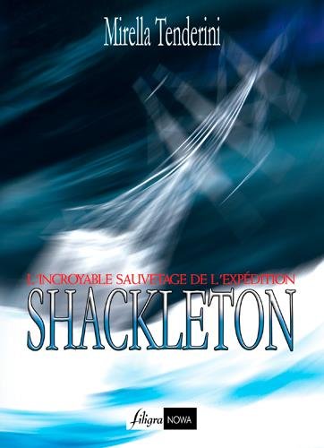 Stock image for L'INCROYABLE SAUVETAGE DE L'EXPEDITION SHACKLETON [Broch] Tenderini, Mirella et Guigou, Jean-Philippe for sale by BIBLIO-NET