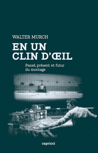 En un clin d'oeil - PassÃ©, prÃ©sent et futur du montage (9782918040309) by MURCH, Walter