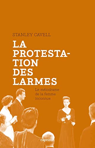 LA PROTESTATION DES LARMES (9782918040347) by CAVELL, Stanley