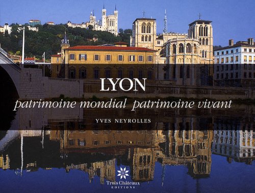 Stock image for Lyon : Patrimoine mondial patrimoine vivant for sale by Wonder Book