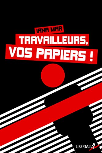Stock image for Travailleurs, vos papiers ! for sale by medimops