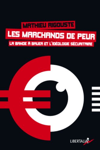 Stock image for Les Marchands de peur. La bande  Bauer et l'idologie scuritaire for sale by Ammareal