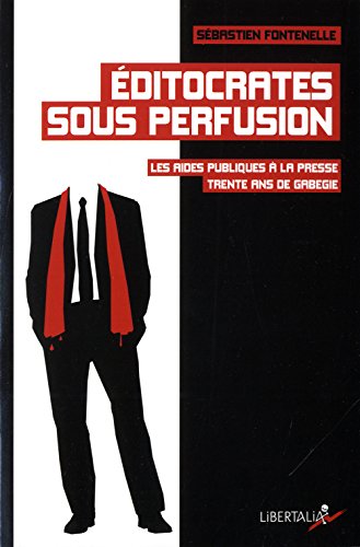 Beispielbild fr Editocrates Sous Perfusion : Les Aides Publiques  La Presse : Trente Ans De Gabegie zum Verkauf von RECYCLIVRE
