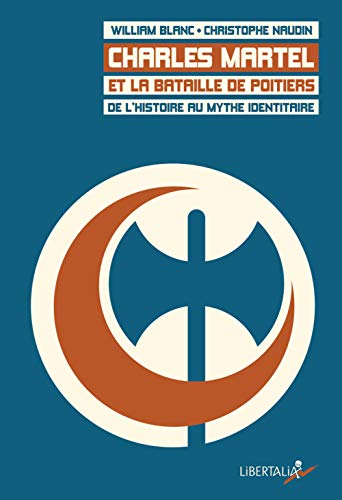 Beispielbild fr Charles Martel et la bataille de Poitiers : De l'histoire au mythe identitaire zum Verkauf von Okmhistoire