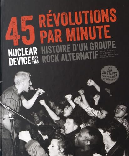 9782918059691: 45 rvolutions par minute: Nuclear Device (1982-1989) Histoire d'un groupe rock alternatif