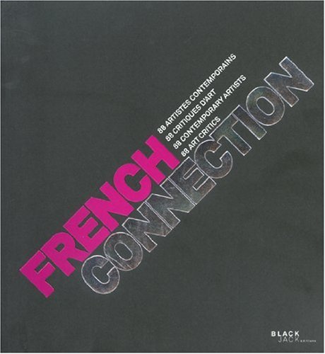 9782918063025: French connection: 88 artistes contemporains, 88 critiques d'art, dition bilingue franais-anglais