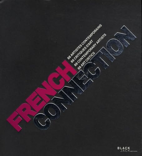 French Connection. 88 Artistes Contemporains, 88 Critiques d`Art / 88 Contemporary Artists, 88 Cr...