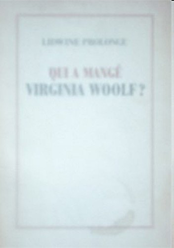 Stock image for Lidwine Prolonge: Qui a mang Virginia Woolf? (Who Had Virginia Woolf for Diner?) (French Edition) for sale by W. Lamm