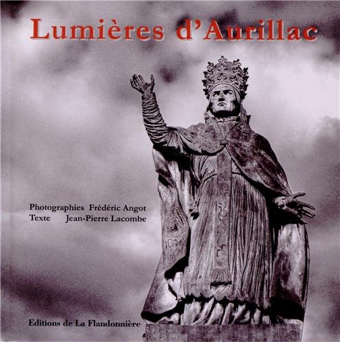 Beispielbild fr Lumires d'Aurillac [Broch] F. Angot et JP Lacombe zum Verkauf von BIBLIO-NET