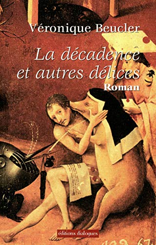 Stock image for La d cadence et autres d lices [Paperback] Beucler, Veronique for sale by LIVREAUTRESORSAS