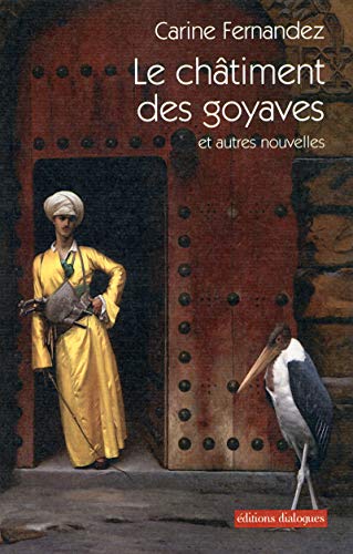 Beispielbild fr Le chtiment des goyaves et autres nouvelles Fernandez, Carine zum Verkauf von BIBLIO-NET