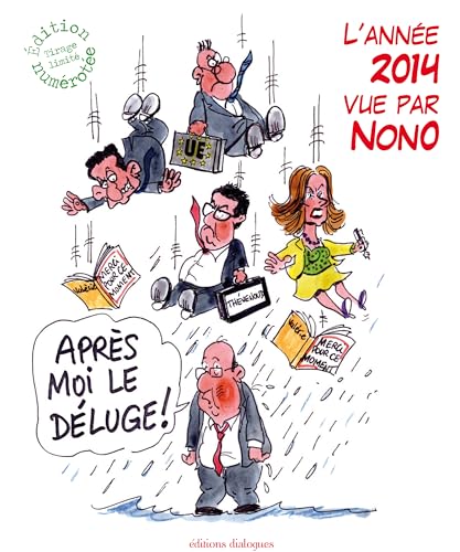 Stock image for Aprs moi le dluge ! L'anne 2014 vue par Nono for sale by Ammareal