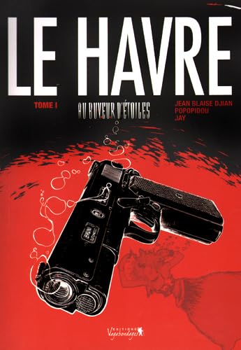 Le Havre Tome 1: Au buveur d'Ã©toiles (French Edition) (9782918143130) by Collectif