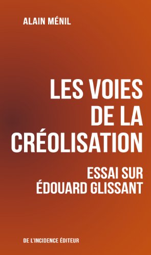 Beispielbild fr Les Voies de la cr?olisation: Essai sur ?douard Glissant zum Verkauf von SecondSale