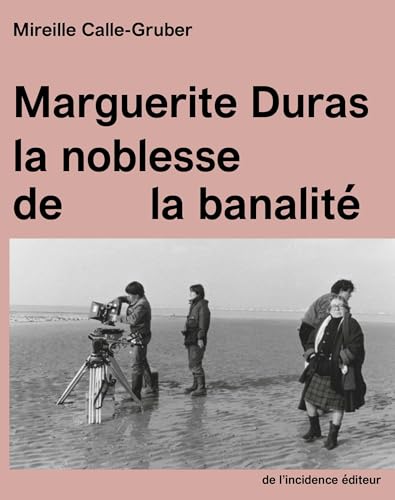 Beispielbild fr Marguerite Duras: la noblesse de la banalit zum Verkauf von Ammareal