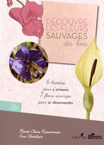 Imagen de archivo de Dcouvre les Fleurs des Bois [Broch] Rassemusse, Marie-Claire et Chatelain, Eva a la venta por BIBLIO-NET