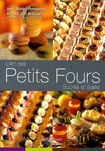 9782918223016: L'art des Petits Fours Sucrs et Sals