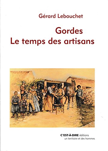 Beispielbild fr Gordes, Le Temps Des Artisans zum Verkauf von RECYCLIVRE