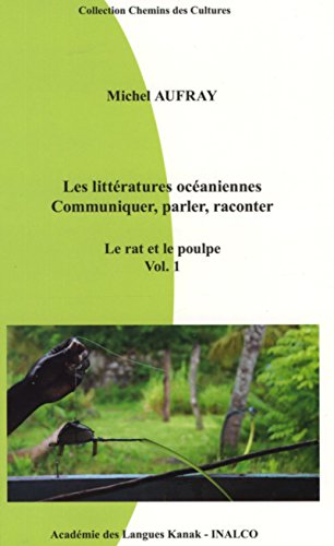 9782918248453: Les Litteratures Oceaniennes Communiquer, Parler, raconteur : Le Rat et la Poulpe Vol.1. : Approche, syntaxique et stylistique