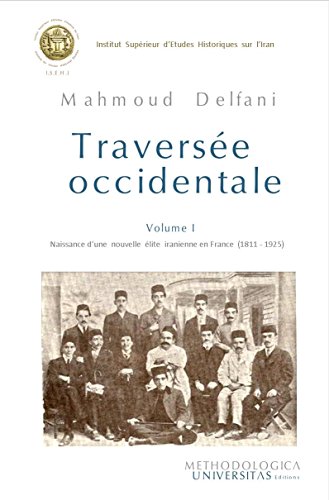 9782918264095: Traverse occidentale : Tome 1, Naissanc d'une nouvelle lite iranienne en France (1811-1925)