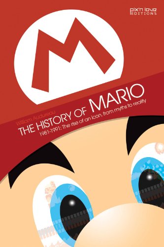 The History of Mario: 1981-1991: 1981-1991 Rise of an Icon from Myth to Reality - Not Available (Not Available)