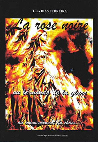 Imagen de archivo de La rose noire ou le monde de la glace au commencement du chaos (French Edition) a la venta por Gallix