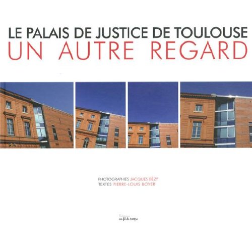 Beispielbild fr Le Palais de justice de Toulouse : Un autre regard zum Verkauf von Ammareal