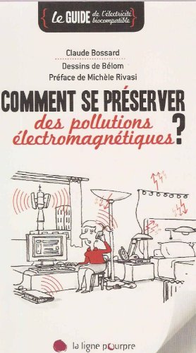 9782918305088: Comment se prserver des pollutions lectromagntiques: Le guide de l'lectricit biocompatible